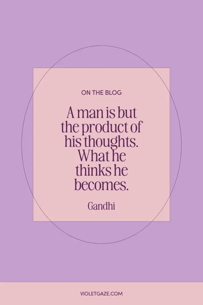 a man is but the product of his thoughts